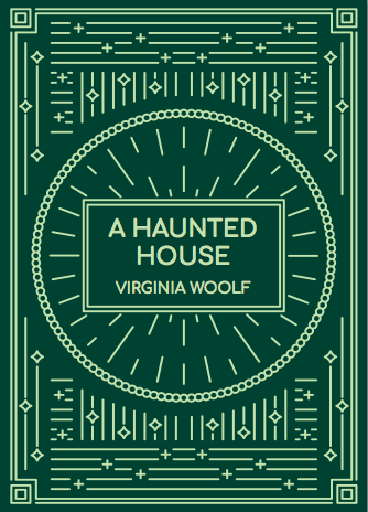 A Haunted House by Virginia Woolf